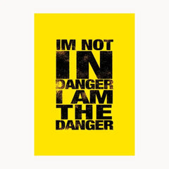 I Am The Danger Metal Poster