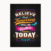 Believe That Tomorrow Wil Be Than Today Metal Poster