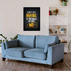 Don't Say Maybe If You Want To Say No Metal Poster