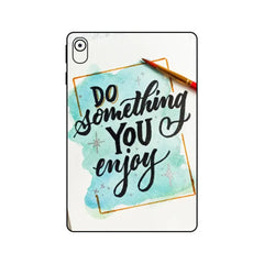 DO SOMETHING YOU ENJOY TABLET SKIN