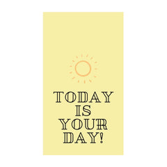 TODAY IS YOUR DAY MOBILE COVER