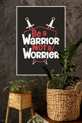 Be a Warrior Not a Worrier Poster | Gym and Motivational Quotes Posters