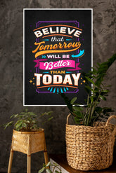 Believe That Tomorrow Will Be Better Than Today Poster | Gym and Motivational Quotes Posters