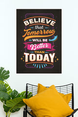 Beleve That Tomorrow will be Btter than Today | Motivational Posters