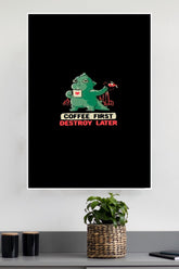 Coffee First Destroy Later Monster Poster | Animal Posters