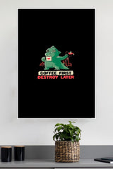 Coffee First Destroy Later Monster Poster | Animal Posters