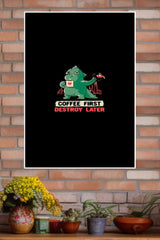 Coffee First Destroy Later Monster Poster | Animal Posters