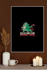 Coffee First Destroy Later Monster Poster | Animal Posters