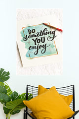 Do Something You Enjoy Poster | Gym and Motivational Quotes Posters
