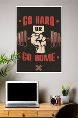 Go Hard Or Go Home Poster | Gym and Motivational Quotes Posters