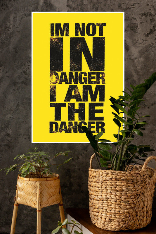I'm Not in Danger I am The Danger Poster | Gym and Motivational Quotes Posters