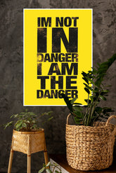 I'm Not in Danger I am The Danger Poster | Gym and Motivational Quotes Posters
