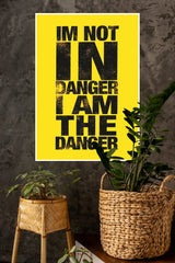 I'm Not in Danger I am The Danger Poster | Gym and Motivational Quotes Posters