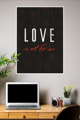 Love is Not for Me Poster | Gym and Motivational Quotes Posters