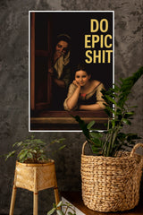 Do Epic Shit Poster | Art Posters