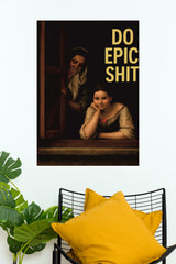 Do Epic Shit Poster | Art Posters