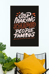 Stop Making Stupid People Famous Poster | Gym and Motivational Quotes Posters