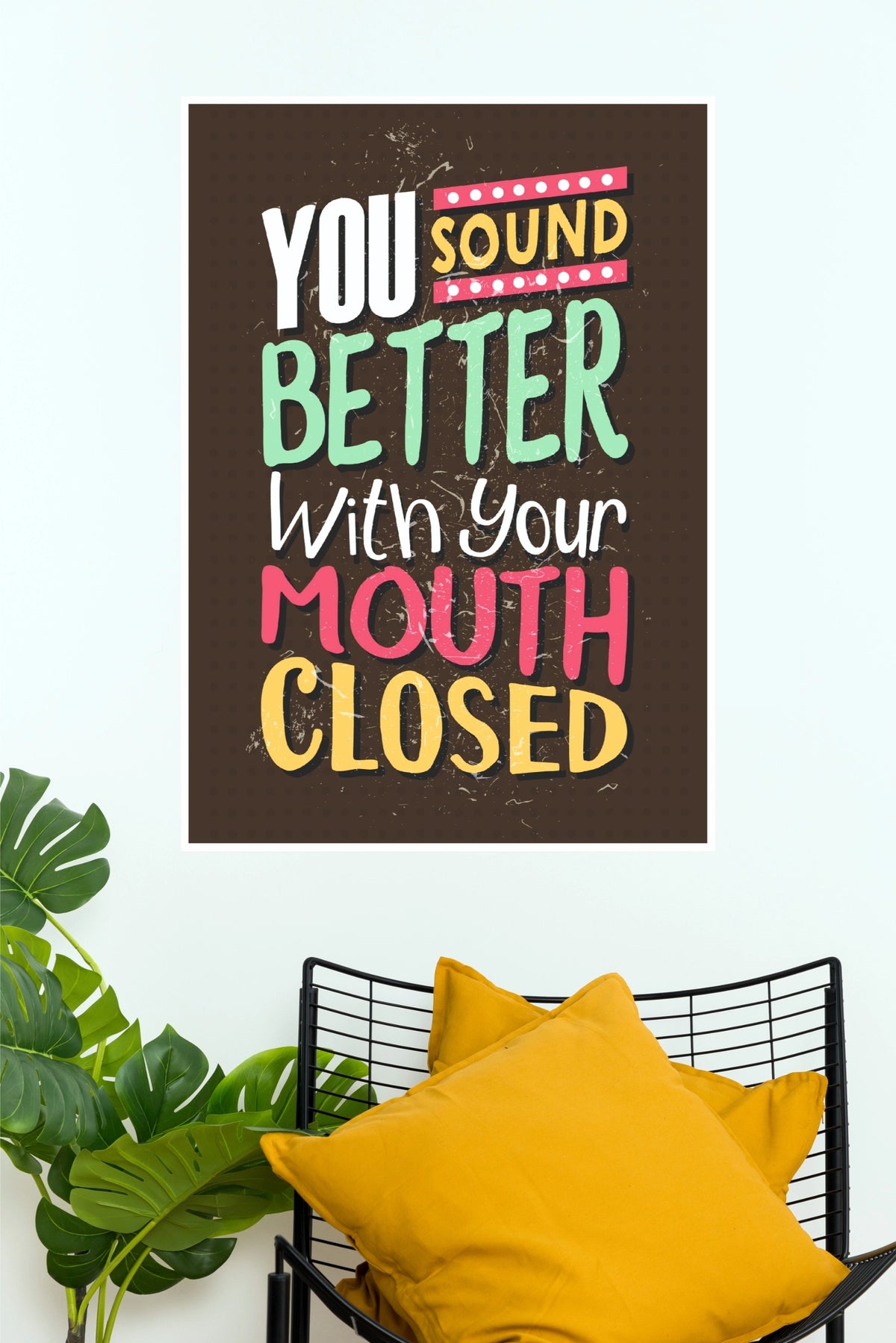 "You Sound Better With Your Mouth Closed" Funny Typography Wall Poster (Gym And Motivational Poster)