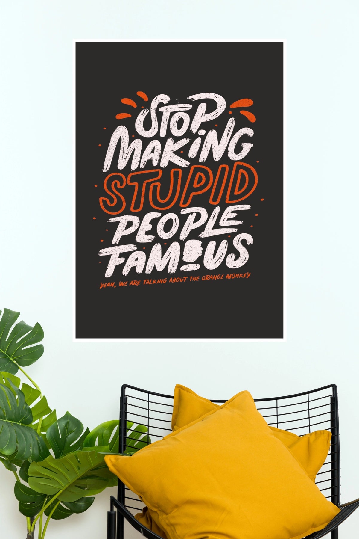 "Stop Making Stupid People Famous" Sarcastic Typography Wall Poster   (Gym And Motivational Poster)