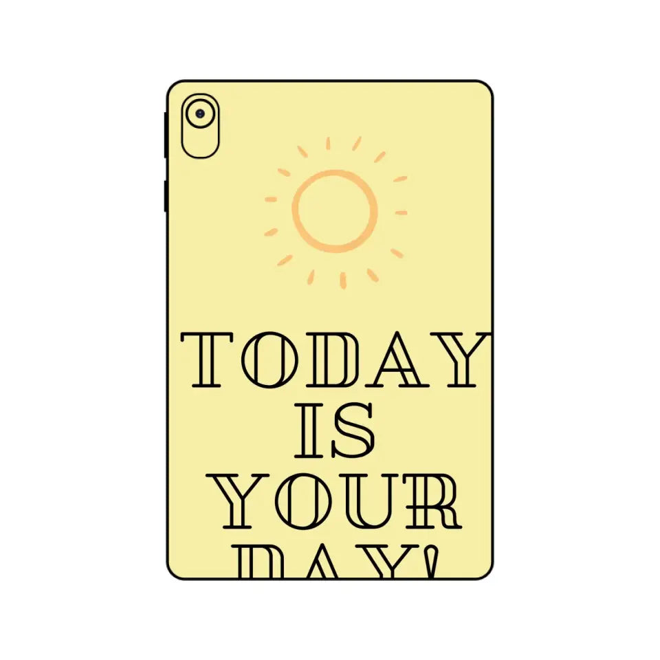 TODAY IS YOUR DAY TABLET SKIN