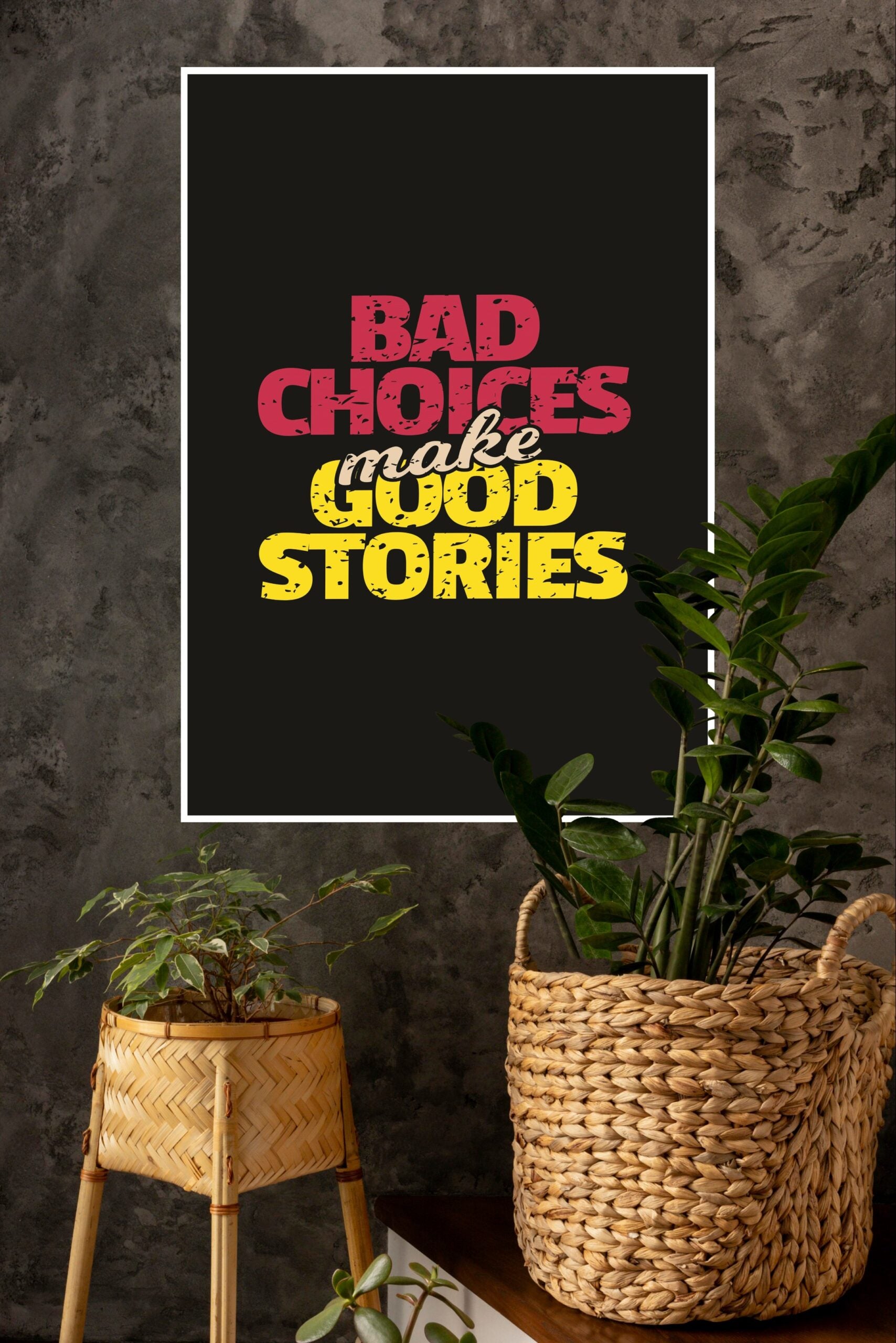 Bad Choices Make Good Stories Poster | Gym and Motivational Quotes Posters