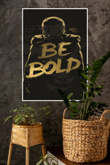 Be Bold Poster | Gym and Motivational Quotes Posters