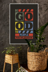 Be Good to People for No Reason Poster | Gym and Motivational Quotes Posters