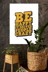 Be Happy It Drives People Crazy Poster | Gym and Motivational Quotes Posters