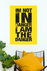 I'm Not in Danger I am The Danger Poster | Gym and Motivational Quotes Posters