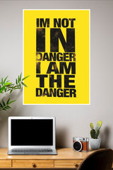 I'm Not in Danger I am The Danger Poster | Gym and Motivational Quotes Posters