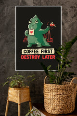 Coffee First Destroy Later Poster | Gym and Motivational Quotes Posters
