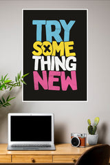 TRY SOME THING NEW Poster | Gym and Motivational Quotes Posters