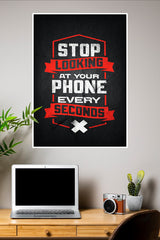 Stop Looking at Your Phone Every Seconds Poster | Gym and Motivational Quotes Posters