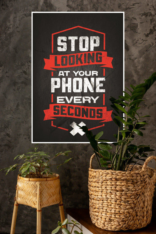 Stop Looking at Your Phone Poster | Gym and Motivational Quotes Posters
